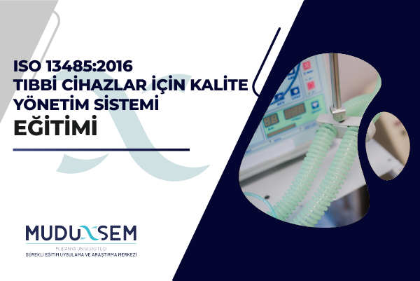 ISO 13485:2016 TIBBİ CİHAZLAR İÇİN KALİTE YÖNETİM SİSTEMİ EĞİTİMİ