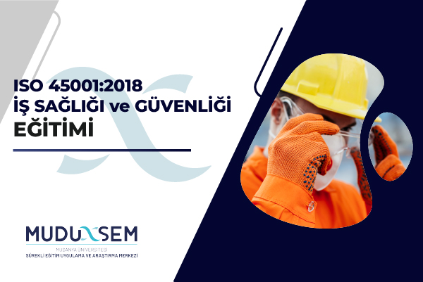 ISO 45001:2018 İŞ SAĞLIĞI VE GÜVENLİĞİ EĞİTİMİ