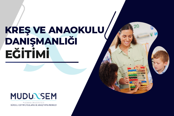 KREŞ VE ANAOKULU DANIŞMANLIĞI EĞİTİMİ