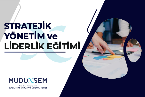 STRATEJİK YÖNETİM VE LİDERLİK EĞİTİMİ