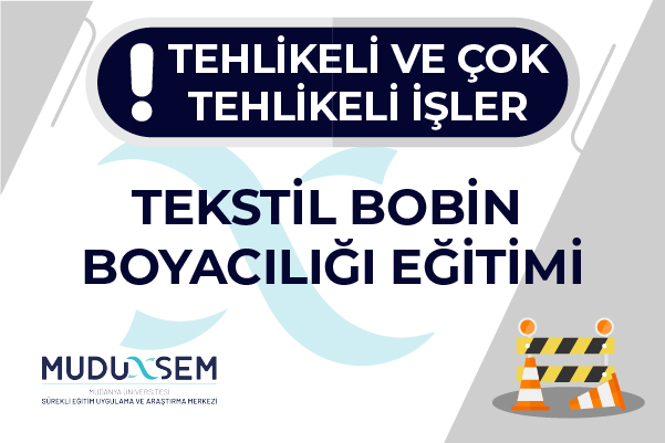 TEHLİKELİ VE ÇOK TEHLİKELİ İŞLERDE TEKSTİL BOBİN BOYACILIĞI EĞİTİMİ