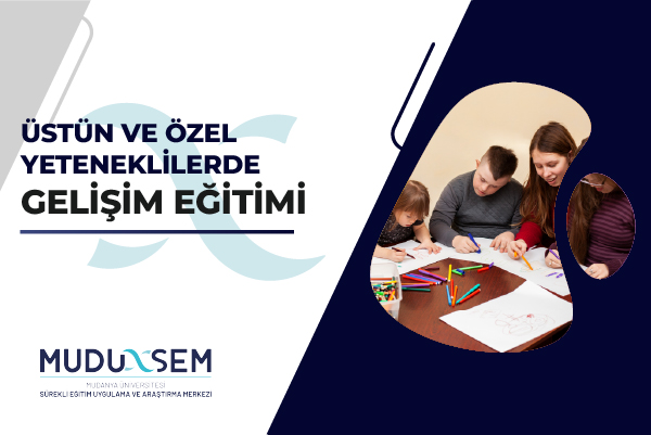 ÜSTÜN VE ÖZEL YETENEKLİLERDE GELİŞİM EĞİTİMİ