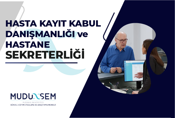 HASTA KAYIT KABUL DANIŞMANLIĞI VE HASTANE SEKRETERLİĞİ EĞİTİMİ